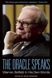 The Oracle Speaks: Warren Buffett in His Own Words by Warren Buffett